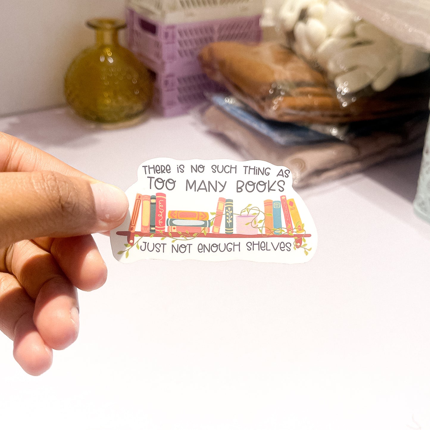 There Is No Such Thing As Too Many Books Sticker