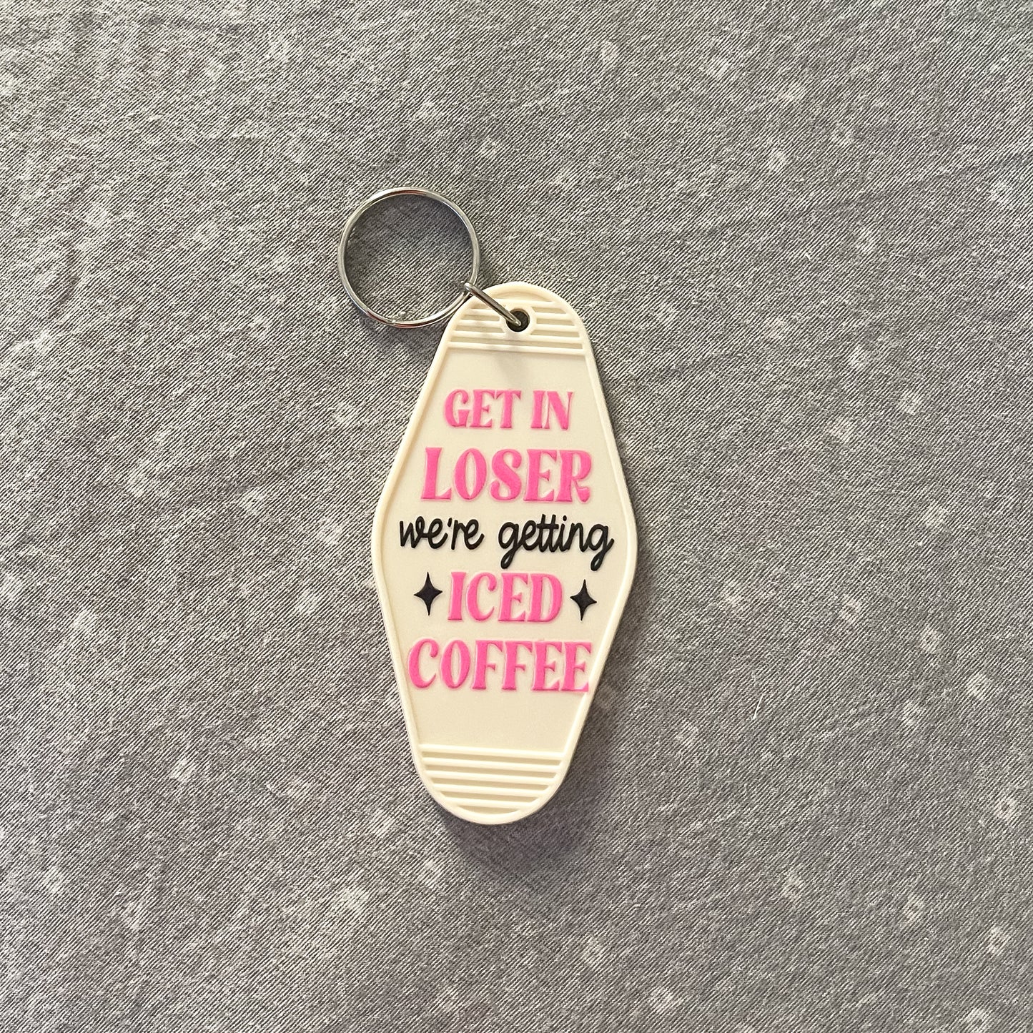Get In Loser, We're Getting Iced Coffee Keychain