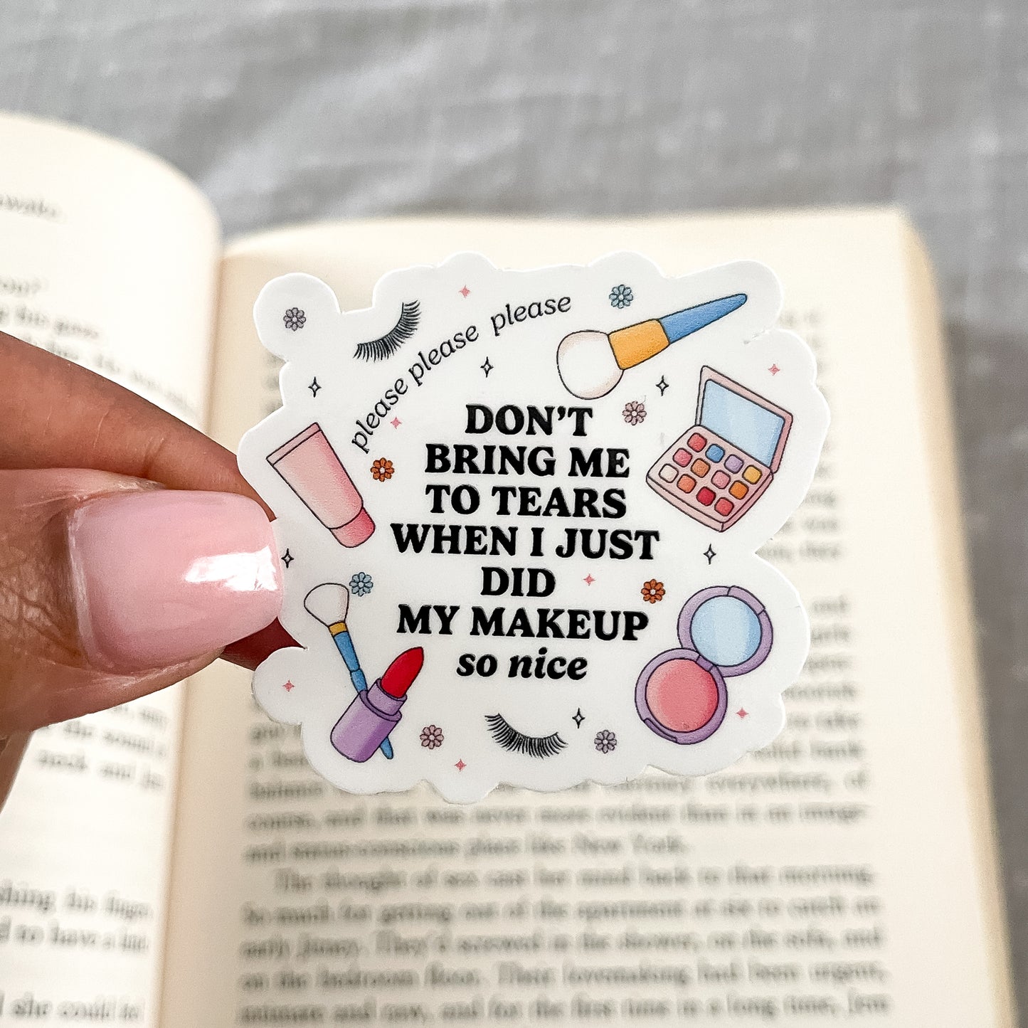 Don't Bring Me To Tears When I Just Did My Makeup So Nice Sticker
