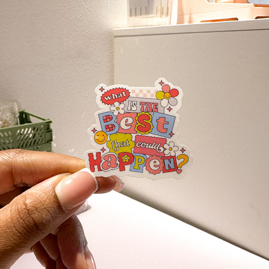 What Is The Best That Could Happen? Sticker