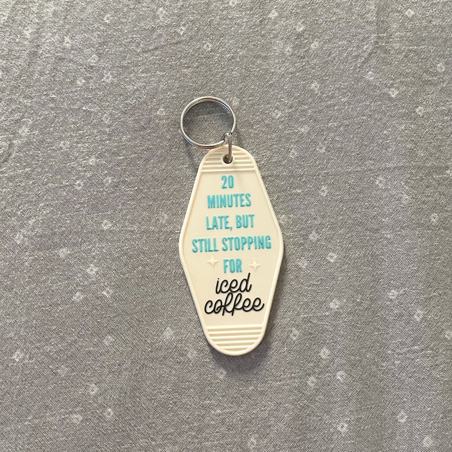 20 Minutes Late, But Still Stopping For Iced Coffee Keychain
