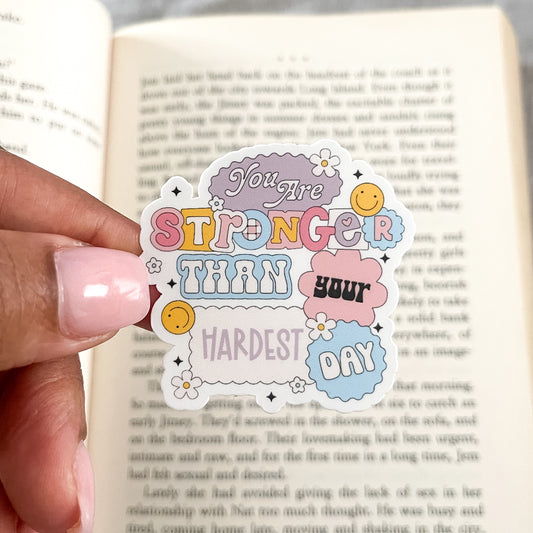 You Are Stronger Than Your Hardest Day Sticker